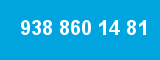 938 860 14 81